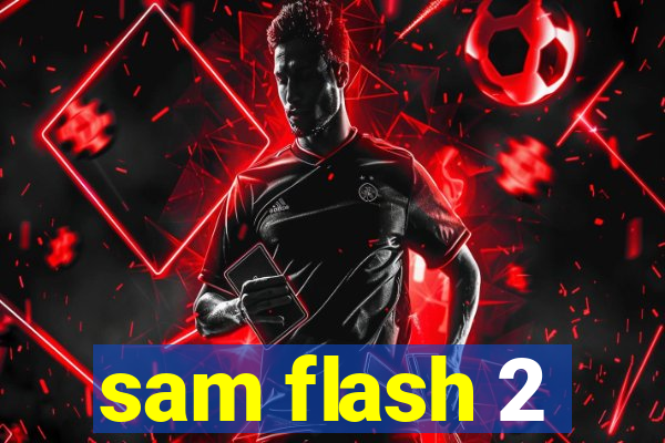 sam flash 2